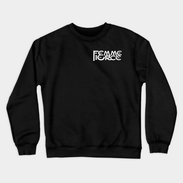 Femme and Fierce Crewneck Sweatshirt by Quynhhuong Nguyen